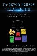 The Seven Senses of Leadership: The Brain Broad's Guide to Leadership Sensibilities