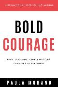 Bold Courage: How Owning Your Awesome Changes Everything