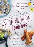 Tina Nordstr?m's Scandinavian Cooking: Simple Recipes for Home-Style Scandinavian Cuisine