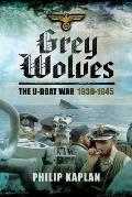 Grey Wolves: The U-Boat War 1939?1945