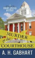 Murder at the Courthouse: A Hidden Springs Mystery