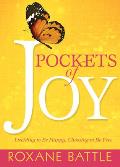 Pockets of Joy: Deciding to Be Happy, Choosing to Be Free