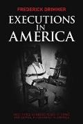 Executions in America Over Three Hundred Years of Crime & Capital Punishment in America