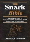 Snark Bible A Reference Guide to Verbal Sparring Comebacks Irony Insults Sarcasm & So Much More