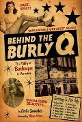 Behind the Burly Q The Story of Burlesque in America