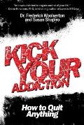 Kick Your Addiction: How to Quit Anything