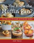 Do You Know the Muffin Pan 100 Fun Easy To Make Muffin Pan Meals