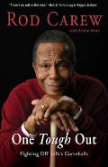 Rod Carew: One Tough Out: Fighting Off Life's Curveballs