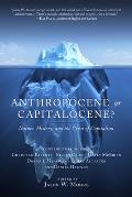 Anthropocene or Capitalocene Nature History & the Crisis of Capitalism
