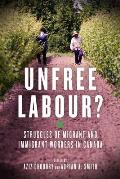 Unfree Labour Struggles of Migrant & Immigrant Workers in Canada