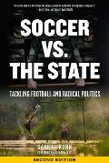 Soccer vs the State Tackling Football & Radical Politics