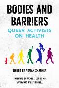 Bodies & Barriers Queer Activists on Health