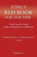 Jung`s Red Book For Our Time: Searching for Soul under Postmodern Conditions Volume 1