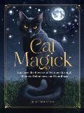 Cat Magick Harness the Powers of Felines Through History Behaviors & Familiars