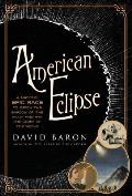 American Eclipse A Nations Epic Race to Catch the Shadow of the Moon & Win the Glory of the World