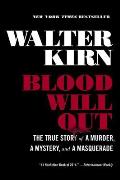 Blood Will Out The True Story of a Murder a Mystery & a Masquerade