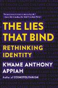 Lies that Bind Rethinking Identity
