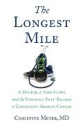 The Longest Mile: A Doctor, a Food Fight, and the Footrace That Rallied a Community Against Cancer