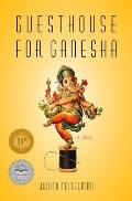 Guesthouse for Ganesha A Novel