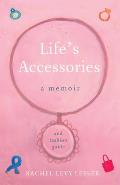Life's Accessories: A Memoir (and Fashion Guide)