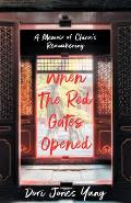 When the Red Gates Opened: A Memoir of China's Reawakening