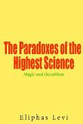 The Paradoxes of the Highest Science: Magic and Occultiism
