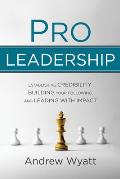 Pro Leadership: Establishing Your Credibility, Building Your Following and Leading With Impact