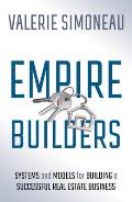 Empire Builders Systems & Models for Building a Successful Real Estate Business