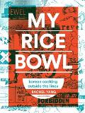 My Rice Bowl Deliciously Improbable Korean Recipes from an Unlikely American Chef