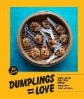 Dumplings Equal Love: Delicious Recipes from Around the World