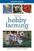 Joy of Hobby Farming Grow Food Raise Animals & Enjoy a Sustainable Life