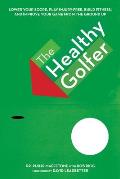 Healthy Golfer Lower Your Score Play Injury Free Build Fitness & Improve Your Game from the Ground Up