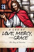 A God of Love, Mercy, and Grace: The Story of Salvation