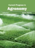 Current Progress in Agronomy: Volume I