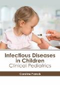 Infectious Diseases in Children: Clinical Pediatrics