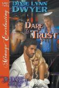 Dare to Trust [The Dare Series 1] (Siren Publishing Menage Everlasting)