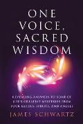 One Voice Sacred Wisdom Revealing Answers to Some of Lifes Greatest Mysteries from Your Guides Spirits & Angels