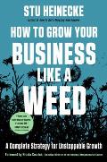 How to Grow Your Business Like a Weed A Complete Strategy for Unstoppable Growth