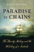 Paradise in Chains The Bounty Mutiny & the Founding of Australia