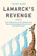 Lamarcks Revenge How Epigenetics Is Revolutionizing Our Understanding of Evolutions Past & Present