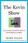The Kevin Show: An Olympic Athletes Battle with Mental Illness