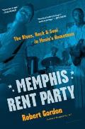 Memphis Rent Party The Blues Rock & Soul in Musics Hometown