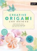 Creative Origami & Beyond Inspiring tips techniques & projects for transforming paper into folded works of art