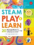 Steam Play & Learn: 20 Fun Step-By-Step Preschool Projects about Science, Technology, Engineering, Art, and Math!