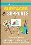 Artist Toolbox: Surfaces & Supports: A Practical Guide to Drawing and Painting Surfaces -- From Canvas and Paper to Textiles and Woods