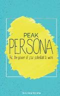 Peak Persona: Put the power of your potential to work