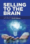 Selling to the Brain: The Neuroscience of Becoming a Sales Genius
