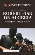 Robert Fisk on Algeria: Why Algeria's Tragedy Matters