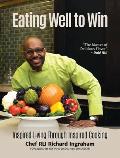 Eating Well to Win: Inspired Living Through Inspired Cooking (NBA Cookbook, Chef to the Stars, Peak Performance)