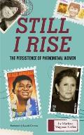 Still I Rise: The Persistence of Phenomenal Women (Celebrating Women, Book for Girls)
